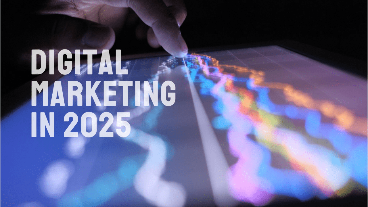 Staying Ahead in Digital Marketing in 2025